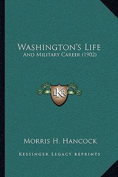 portada washington's life: and military career (1902) (in English)