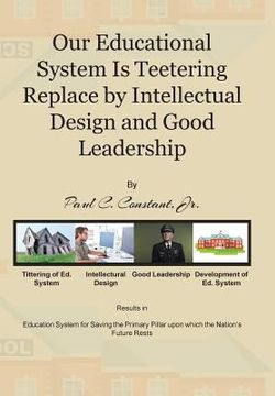 portada Our Educational System Is Teetering Replace by Intellectual Design and Good Leadership