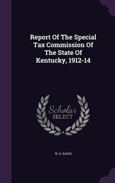 portada Report Of The Special Tax Commission Of The State Of Kentucky, 1912-14