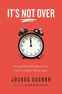 portada It's not Over: Leaving Behind Disappointment and Learning to Dream Again (en Inglés)