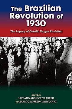 portada The Brazilian Revolution of 1930: The Legacy of Getúlio Vargas Revisited (The Portuguese-Speaking World) (en Inglés)
