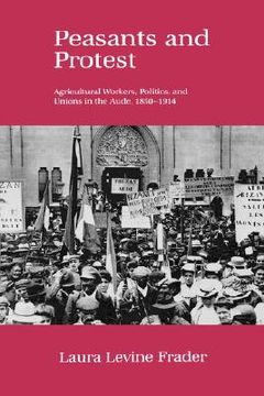 portada Peasants and Protest: Agricultural Workers, Politics, and Unions in the Aude, 1850-1914 (en Inglés)