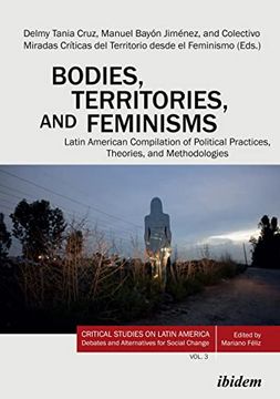 portada Bodies, Territories, and Feminisms: Latin American Compilation of Political Practices, Theories, and Methodologies