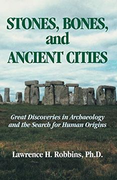 portada Stones, Bones, and Ancient Cities: Great Discoveries in Archaeology and the Search for Human Origins (en Inglés)