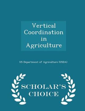 portada Vertical Coordination in Agriculture - Scholar's Choice Edition (en Inglés)