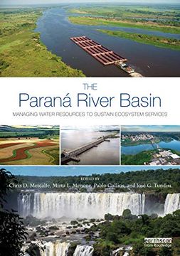 portada The Paraná River Basin: Managing Water Resources to Sustain Ecosystem Services (Earthscan Series on Major River Basins of the World) (en Inglés)