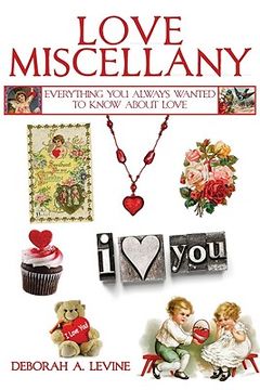 portada Love Miscellany: Everything You Always Wanted to Know about the Many Ways We Celebrate Love and Passion (en Inglés)