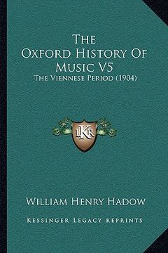 portada the oxford history of music v5: the viennese period (1904) (in English)