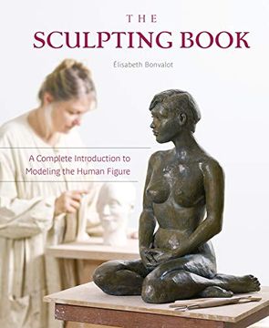 portada The Sculpting Book: A Complete Introduction to Modeling the Human Figure (in English)