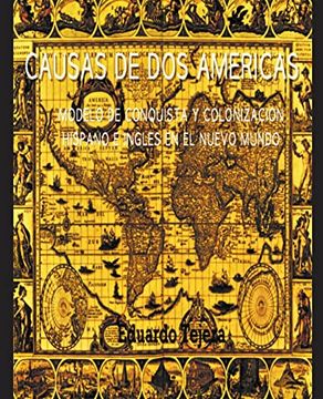 portada Causas De Dos Américas: Modelo De Conquista Y Colonización Hispano E Inglés en el Nuevo Mundo (in Spanish)