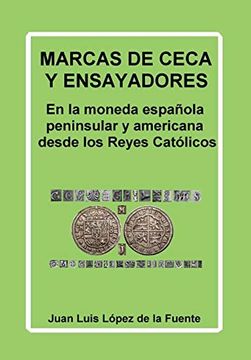 portada Marcas de Ceca y Ensayadores: En la Moneda Española Peninsular y Americana Desde los Reyes Católicos
