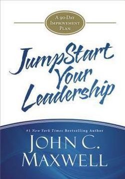 portada Jumpstart Your Leadership : A 90-Day Improvement Plan (Hardcover)--by John C. Maxwell [2014 Edition] ISBN: 9781455561124