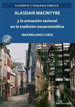 portada Alasdair Macintyre y la Actuación Racional en la Tradición Neoaristotélica (in Spanish)