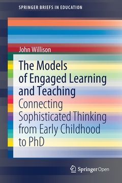 portada The Models of Engaged Learning and Teaching: Connecting Sophisticated Thinking from Early Childhood to PhD (en Inglés)
