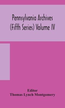 portada Pennsylvania archives (Fifth Series) Volume IV (en Inglés)