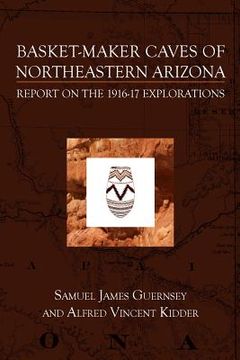 portada Basket-Maker Caves of Northeastern Arizona: Report on the Explorations, 1916-17 (en Inglés)