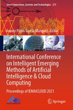 portada International Conference on Intelligent Emerging Methods of Artificial Intelligence & Cloud Computing: Proceedings of Iemaicloud 2021