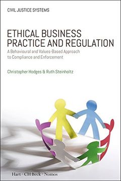 portada Ethical Business Practice and Regulation: A Behavioural and Values-Based Approach to Compliance and Enforcement (Civil Justice Systems) (en Inglés)