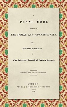 portada A Penal Code Prepared by the Indian law Commissioners (1838): And Published by Command of the Governor General of India in Council (en Inglés)