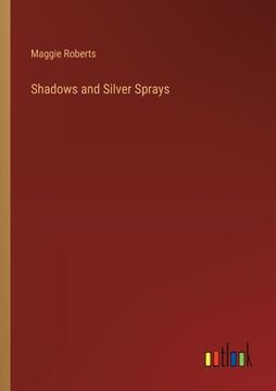 portada Shadows and Silver Sprays (in English)