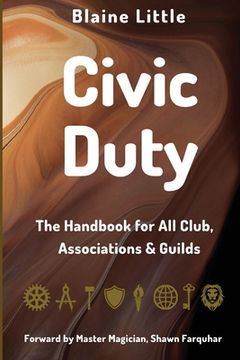portada Civic Duty: The Handbook for All Clubs, Associations & Guilds (en Inglés)