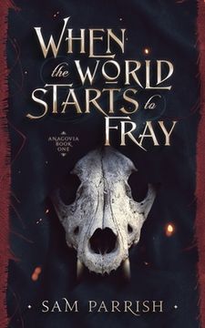 portada When the World Starts to Fray: Anagovia Book One (en Inglés)