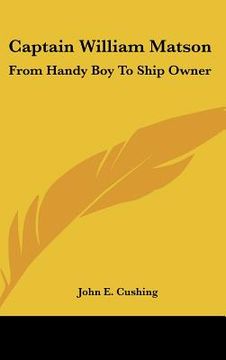 portada captain william matson: from handy boy to ship owner (en Inglés)