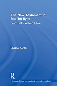 portada The new Testament in Muslim Eyes: Paul's Letter to the Galatians (Routledge Reading the Bible in Islamic Context Series) (in English)