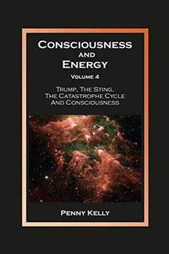 portada Consciousness and Energy, Volume 4: Trump, the Sting, the Catastrophe Cycle and Consciousness (Volume4) (en Inglés)