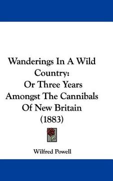 portada wanderings in a wild country: or three years amongst the cannibals of new britain (1883) (en Inglés)