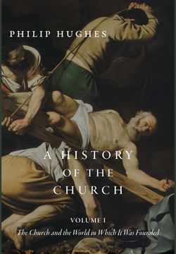portada A History of the Church, Volume I: The Church and the World in Which It Was Founded (in English)