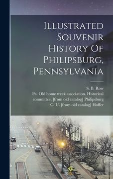 portada Illustrated Souvenir History Of Philipsburg, Pennsylvania (en Inglés)