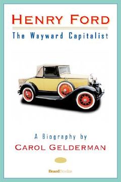 portada henry ford: the wayward capitalist (en Inglés)