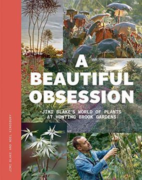 portada A Beautiful Obsession: Jimi Blake's World of Plants at Hunting Brook Gardens (en Inglés)