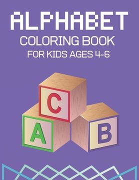 portada Alphabet Coloring Book for Kids Ages 4-6: Fun with Learn Alphabet A-Z Coloring & Activity Book for Toddler and Preschooler ABC Coloring Book (en Inglés)