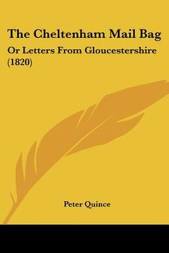 portada the cheltenham mail bag: or letters from gloucestershire (1820) (en Inglés)
