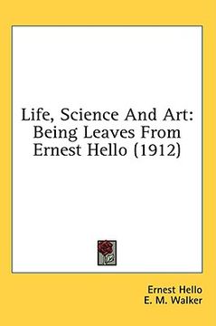 portada life, science and art: being leaves from ernest hello (1912) (en Inglés)