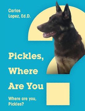 portada Pickles, Where Are You? Where Are You, Pickles? (en Inglés)