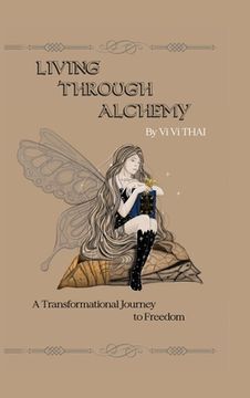 portada Living Through Alchemy: A transformational journey to freedom (in English)