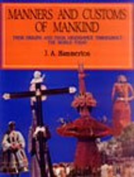 portada Manners and Customs of Mankind Their Origins and Their Observance Throughout the World Today