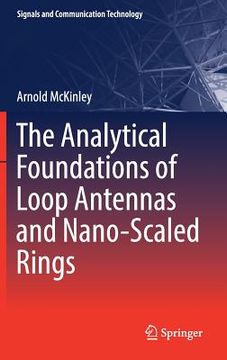 portada The Analytical Foundations of Loop Antennas and Nano-Scaled Rings (en Inglés)