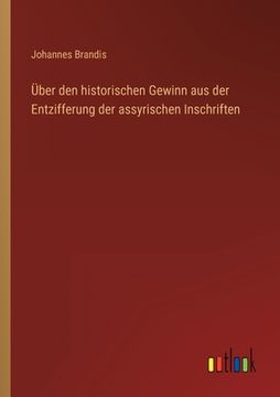 portada Über den historischen Gewinn aus der Entzifferung der assyrischen Inschriften (en Alemán)