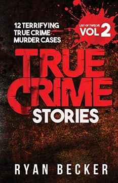 portada True Crime Stories Volume 2: 12 Terrifying True Crime Murder Cases (List of Twelve) (en Inglés)