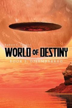 portada World of Destiny: Book 3: Disembarked