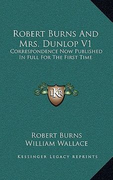 portada robert burns and mrs. dunlop v1: correspondence now published in full for the first time (en Inglés)