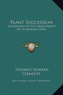 portada plant succession: an analysis of the development of vegetation (1916) (en Inglés)