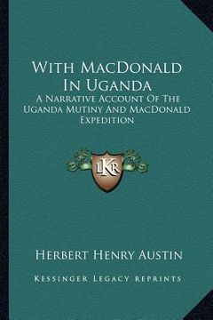 portada with macdonald in uganda: a narrative account of the uganda mutiny and macdonald expedition (en Inglés)