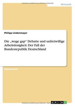 portada Die „wage gap" Debatte und unfreiwillige Arbeitslosigkeit: Der Fall der Bundesrepublik Deutschland (German Edition)