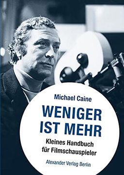 portada Weniger ist Mehr. Kleines Handbuch für Filmschauspieler (en Alemán)