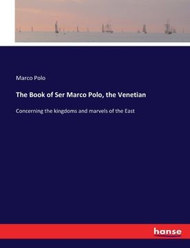 portada The Book of Ser Marco Polo, the Venetian: Concerning the kingdoms and marvels of the East